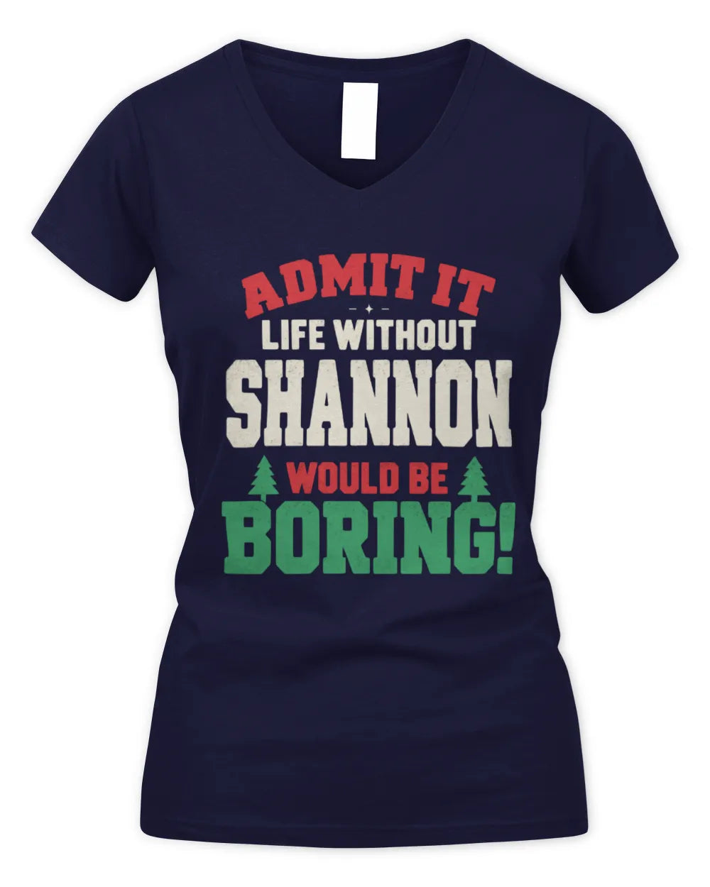 SHANNON P5 TH08 Christmas T-Shirt – “Life Without NAME Would Be Boring” - Women's V-Neck T-Shirt - Navy