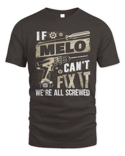 MELO TX03 P02 - Personalized Handyman Mechanic Shirt “If NAME Can’t Fix It, We’re All Screwed” - Unisex Standard T-Shirt - Dark Chocolate