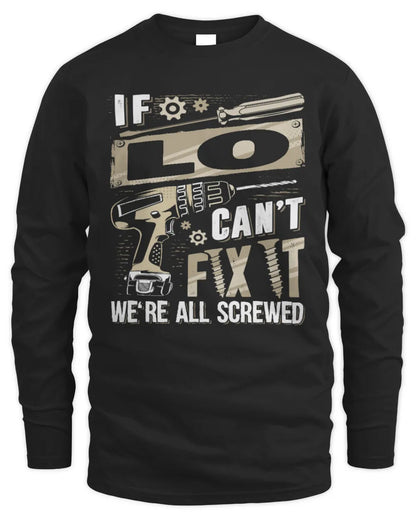 LO TX03 P02 - Personalized Handyman Mechanic Shirt “If NAME Can’t Fix It, We’re All Screwed” - Men's Long Sleeved T-Shirt - Black