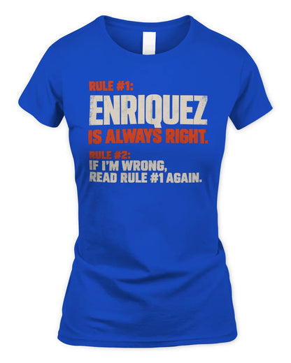 ENRIQUEZ NP1-H006 
Always Right Personalized Name T-Shirt – Funny Custom Name Shirt - Women's Standard T-Shirt - Royal