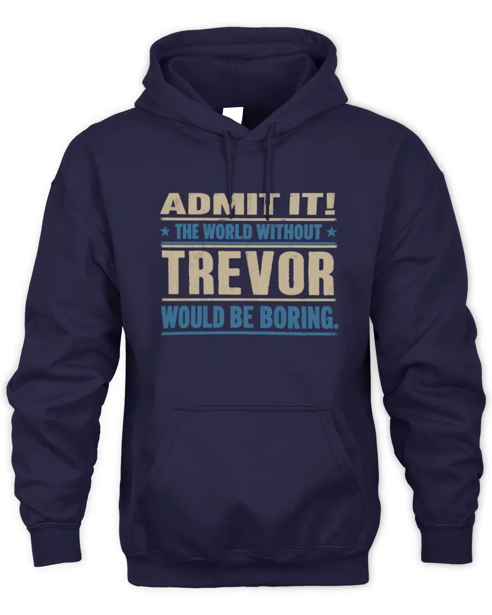 TREVOR TP68-K2-968 – Personalized Funny Quote Apparel “The World Without NAME Would Be Boring” - Unisex Hoodie - Navy