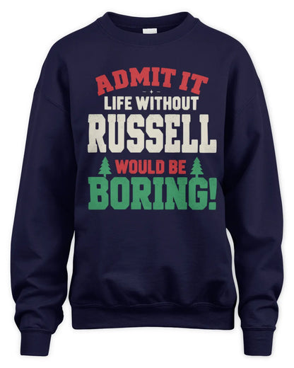 RUSSELL P5 TH08 Christmas T-Shirt – “Life Without NAME Would Be Boring” - Unisex Sweatshirt - Navy