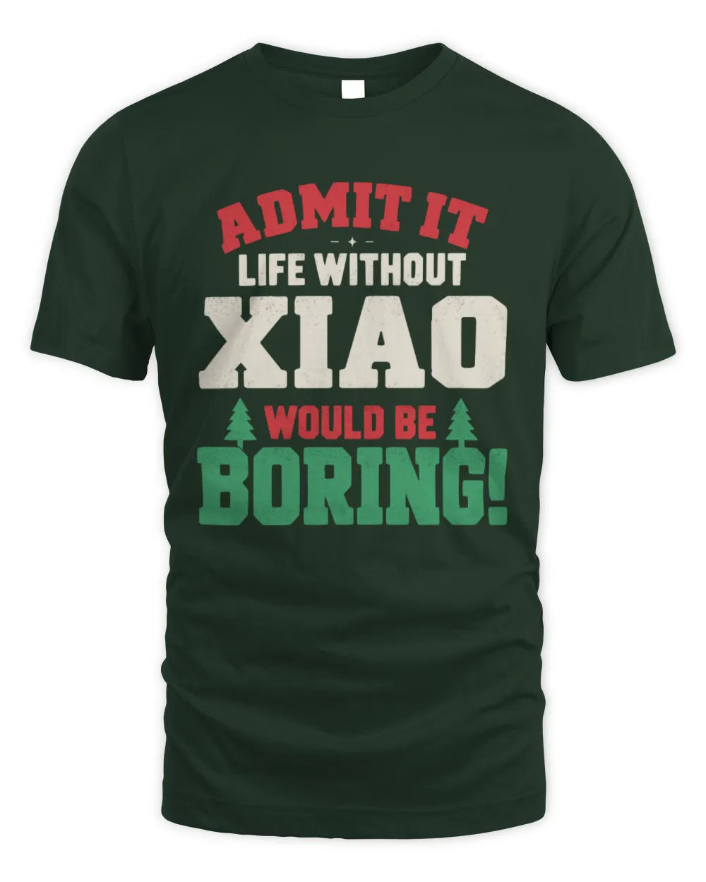 XIAO P5 TH08 Christmas T-Shirt – “Life Without NAME Would Be Boring” - Unisex Standard T-Shirt - Forest Green