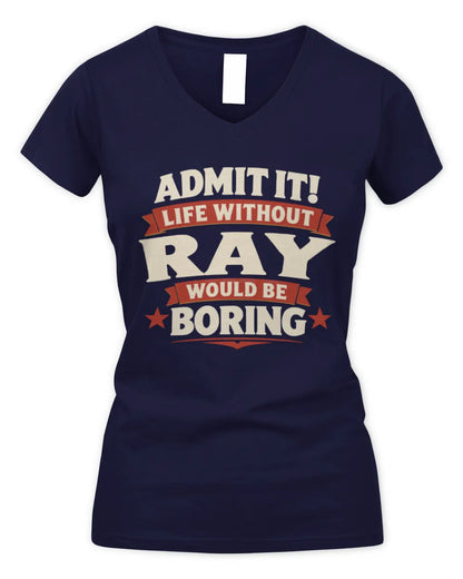 RAY P4 KT003 Personalized Funny Quote Apparel “Life Without NAME Would Be Boring” - Women's V-Neck T-Shirt - Navy