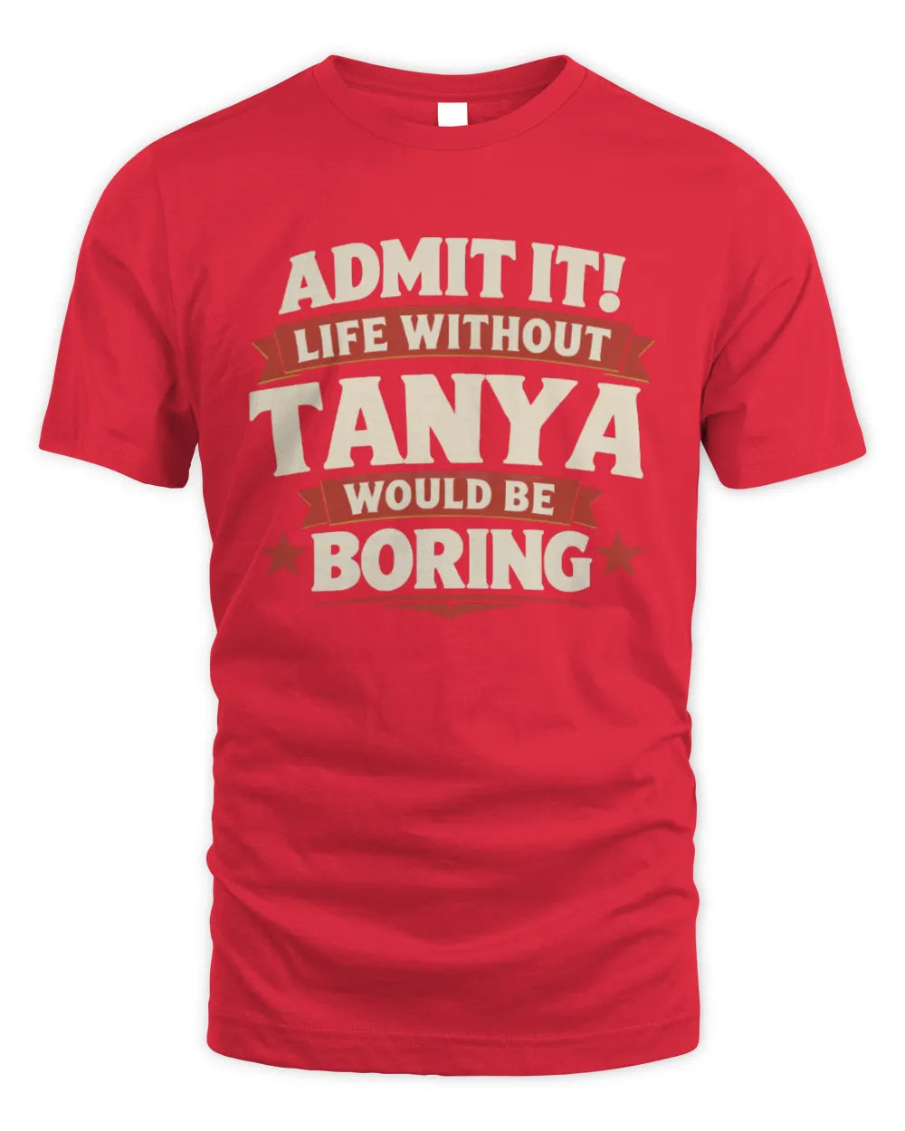 TANYA P4 KT003 Personalized Funny Quote Apparel “Life Without NAME Would Be Boring” - Unisex Standard T-Shirt - Red