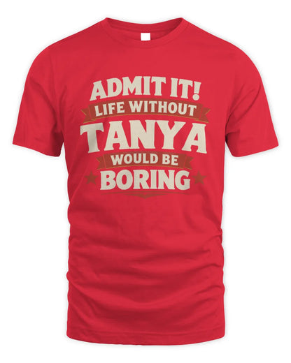 TANYA P4 KT003 Personalized Funny Quote Apparel “Life Without NAME Would Be Boring” - Unisex Standard T-Shirt - Red