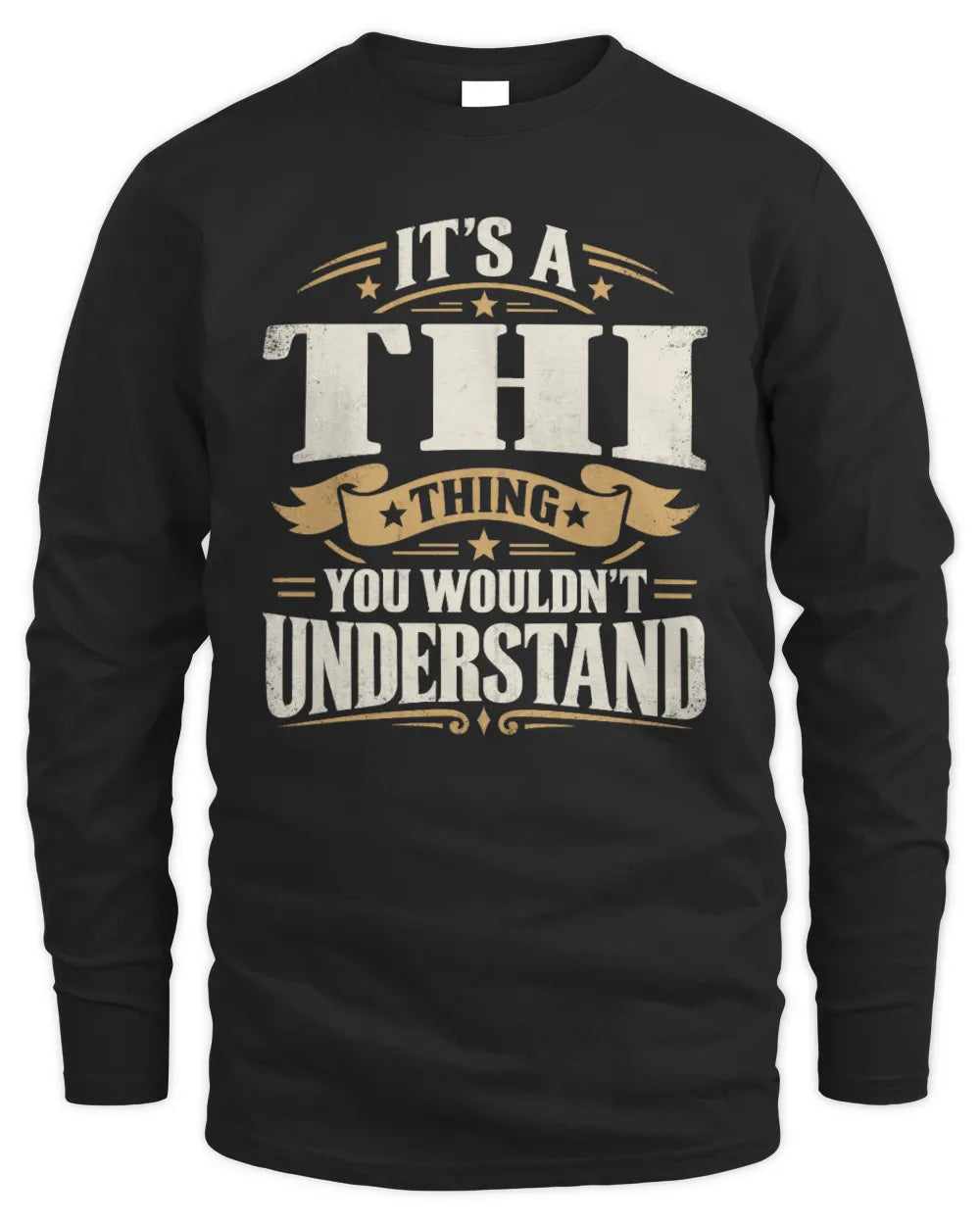 THI P08 TH51 - Personalized “It’s a/an [NAME] Thing – You Wouldn’t Understand” Shirt - Men's Long Sleeved T-Shirt - Black