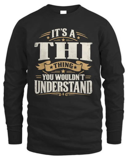 THI P08 TH51 - Personalized “It’s a/an [NAME] Thing – You Wouldn’t Understand” Shirt - Men's Long Sleeved T-Shirt - Black