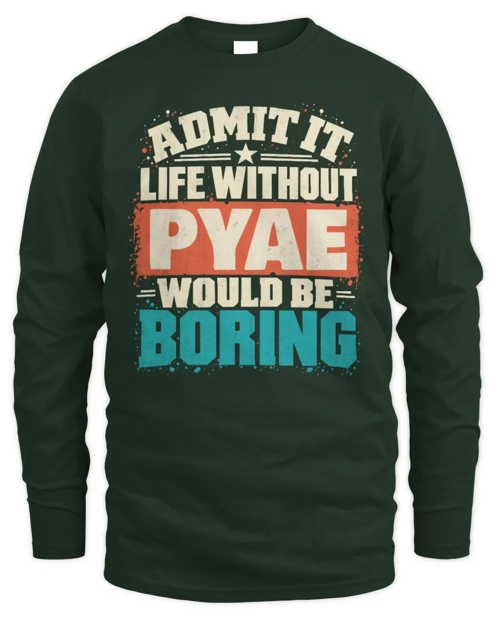 PYAE P02-TH11-226 Personalized Admit It Life Without [Name] Would Be Boring T-Shirt - Custom Name Funny Gift - Men's Long Sleeved T-Shirt - Forest Green
