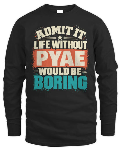PYAE P02-TH11-226 Personalized Admit It Life Without [Name] Would Be Boring T-Shirt - Custom Name Funny Gift - Men's Long Sleeved T-Shirt - Black