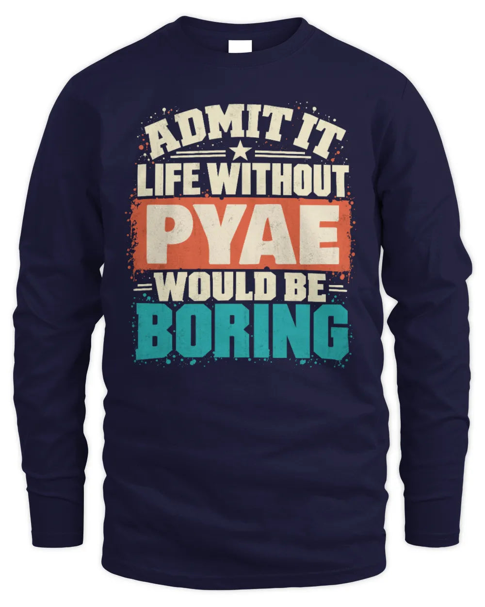 PYAE P02-TH11-226 Personalized Admit It Life Without [Name] Would Be Boring T-Shirt - Custom Name Funny Gift - Men's Long Sleeved T-Shirt - Navy