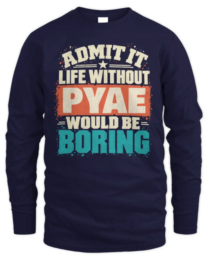 PYAE P02-TH11-226 Personalized Admit It Life Without [Name] Would Be Boring T-Shirt - Custom Name Funny Gift - Men's Long Sleeved T-Shirt - Navy