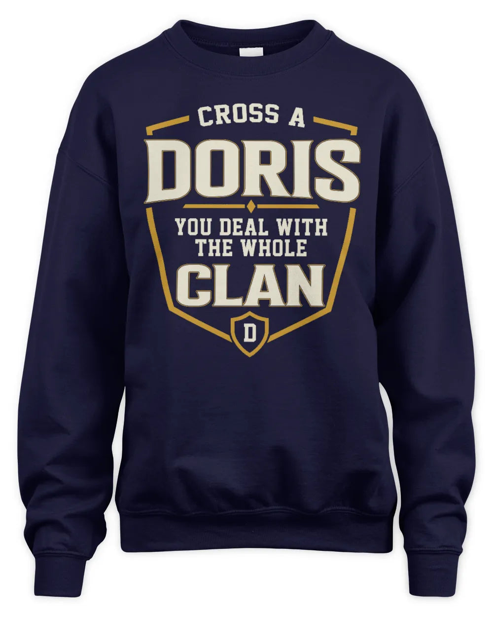 DORIS NT1-K008 Cross A/An NAME, You Deal With the Whole Clan | Personalized Vintage T-Shirt - Unisex Sweatshirt - Navy