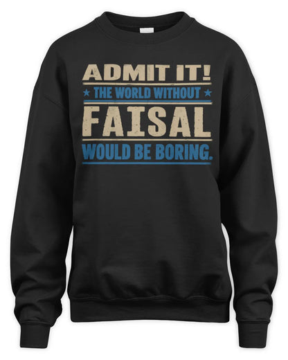 FAISAL TP68-K2-968 – Personalized Funny Quote Apparel “The World Without NAME Would Be Boring” - Unisex Sweatshirt - Black