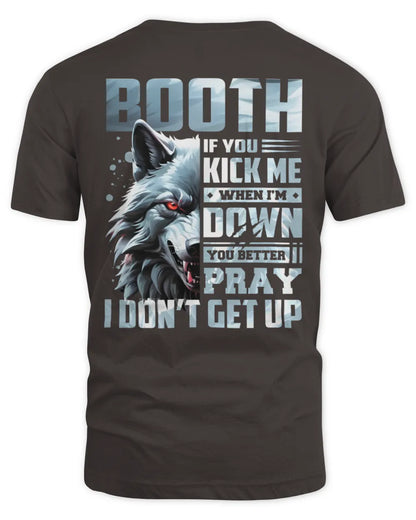 BOOTH AP62-K4-666 - Personalized Fierce Wolf Quote Apparel “If You Kick Me When I’m Down, You Better Pray I Don’t Get Up” - Unisex Standard T-Shirt - Dark Chocolate