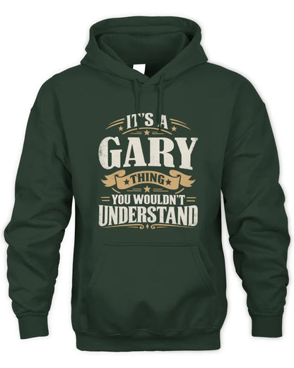 GARY P08 TH51 - Personalized “It’s a/an [NAME] Thing – You Wouldn’t Understand” Shirt - Unisex Hoodie - Forest Green