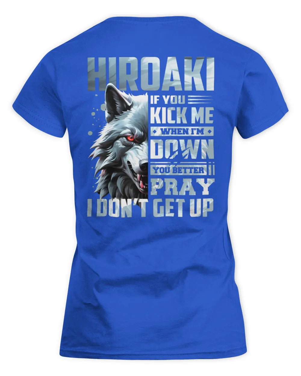 HIROAKI AP62-K4-666 - Personalized Fierce Wolf Quote Apparel “If You Kick Me When I’m Down, You Better Pray I Don’t Get Up” - Women's Standard T-Shirt - Royal