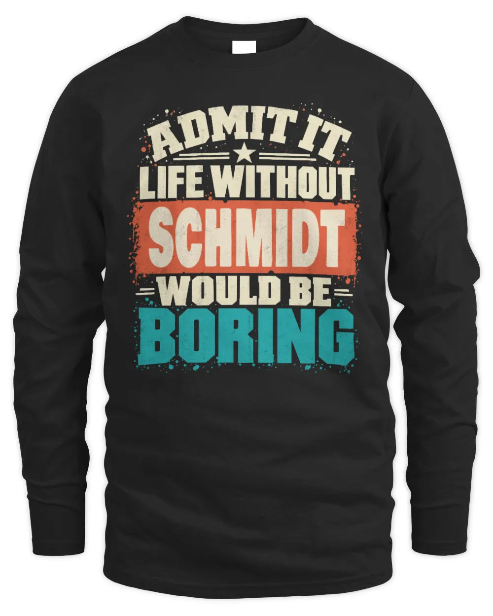SCHMIDT P02-TH11-226 Personalized Admit It Life Without [Name] Would Be Boring T-Shirt - Custom Name Funny Gift - Men's Long Sleeved T-Shirt - Black