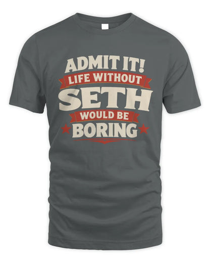 SETH P4 KT003 Personalized Funny Quote Apparel “Life Without NAME Would Be Boring” - Unisex Standard T-Shirt - Charcoal