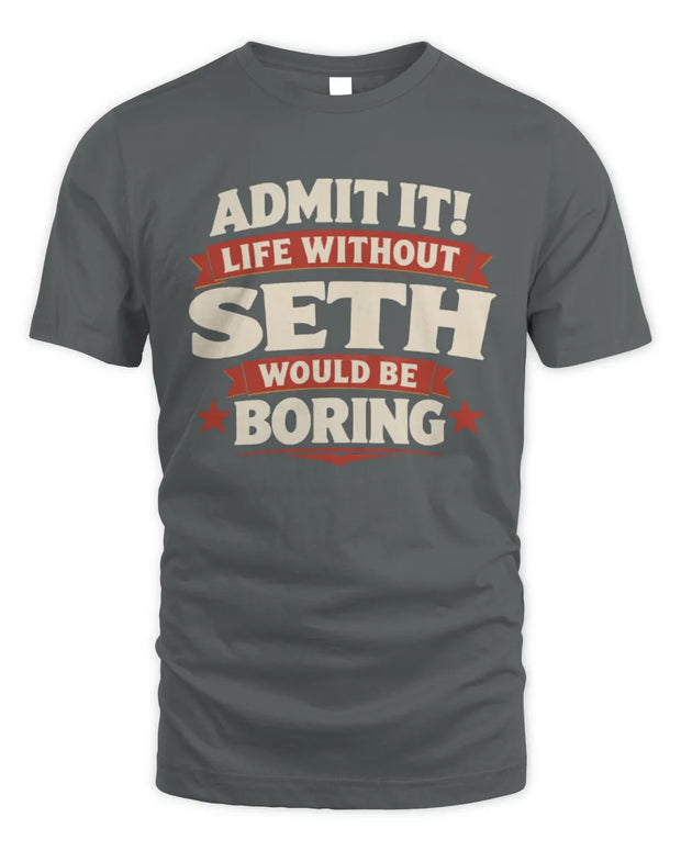 SETH P4 KT003 Personalized Funny Quote Apparel “Life Without NAME Would Be Boring”