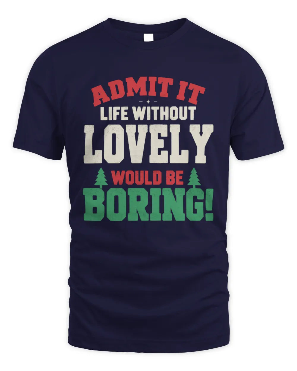 LOVELY P5 TH08 Christmas T-Shirt – “Life Without NAME Would Be Boring” - Unisex Standard T-Shirt - Navy