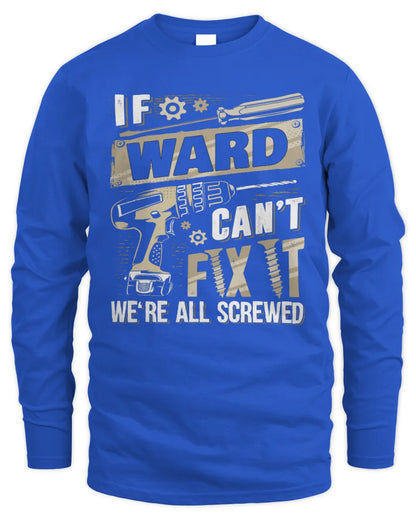 WARD TX03 P02 - Personalized Handyman Mechanic Shirt “If NAME Can’t Fix It, We’re All Screwed” - Men's Long Sleeved T-Shirt - Royal
