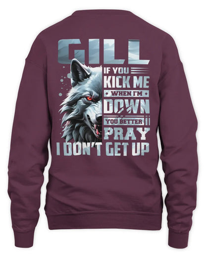 GILL AP62-K4-666 - Personalized Fierce Wolf Quote Apparel “If You Kick Me When I’m Down, You Better Pray I Don’t Get Up” - Unisex Sweatshirt - Maroon