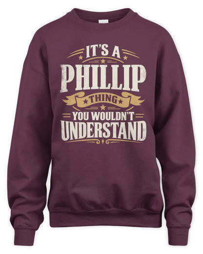 PHILLIP P08 TH51 - Personalized “It’s a/an [NAME] Thing – You Wouldn’t Understand” Shirt - Unisex Sweatshirt - Maroon