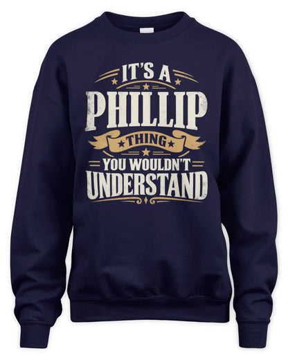 PHILLIP P08 TH51 - Personalized “It’s a/an [NAME] Thing – You Wouldn’t Understand” Shirt - Unisex Sweatshirt - Navy