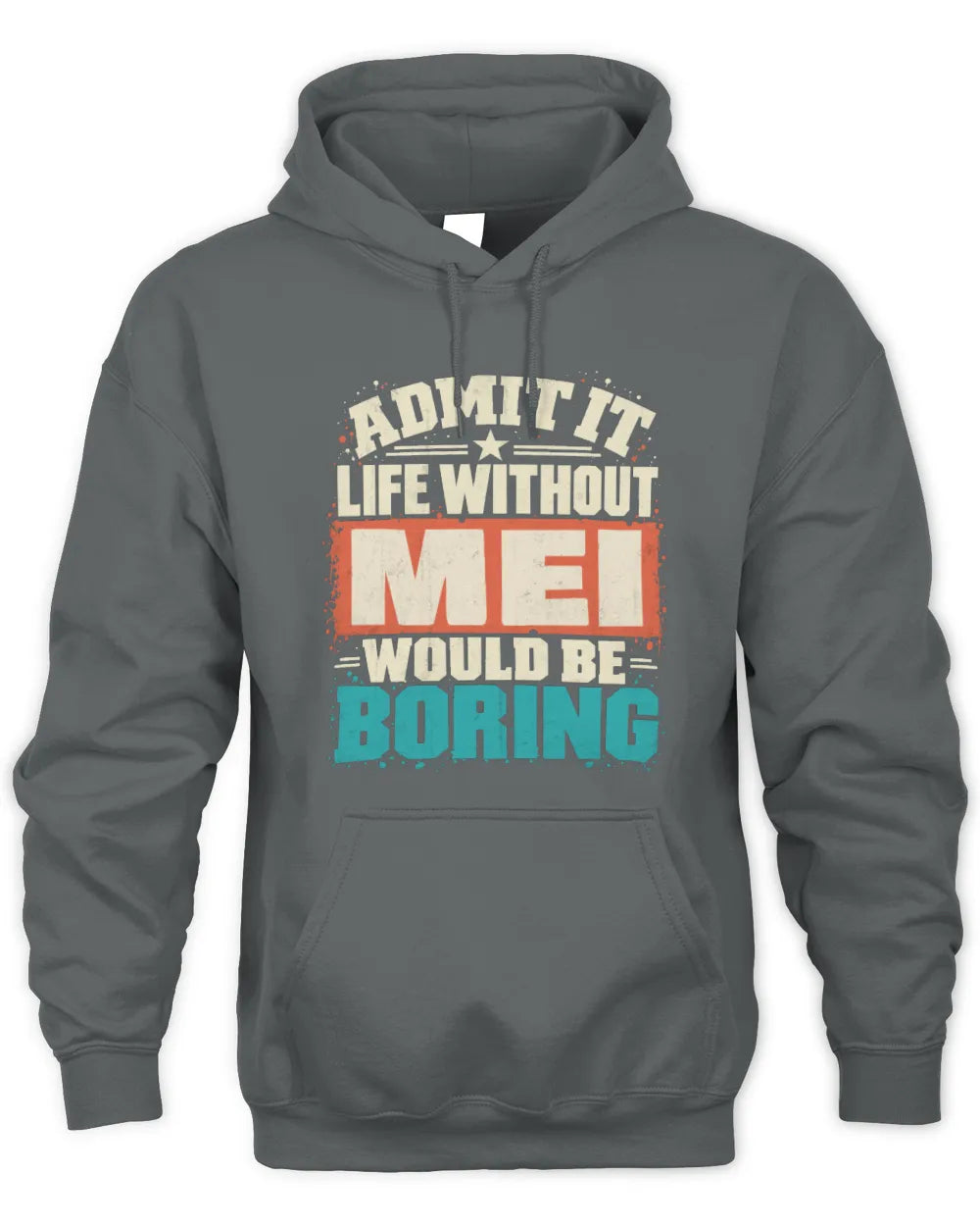MEI P02-TH11-226 Personalized Admit It Life Without [Name] Would Be Boring T-Shirt - Custom Name Funny Gift - Unisex Hoodie - Charcoal
