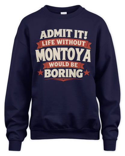 MONTOYA P4 KT003 Personalized Funny Quote Apparel “Life Without NAME Would Be Boring” - Unisex Sweatshirt - Navy