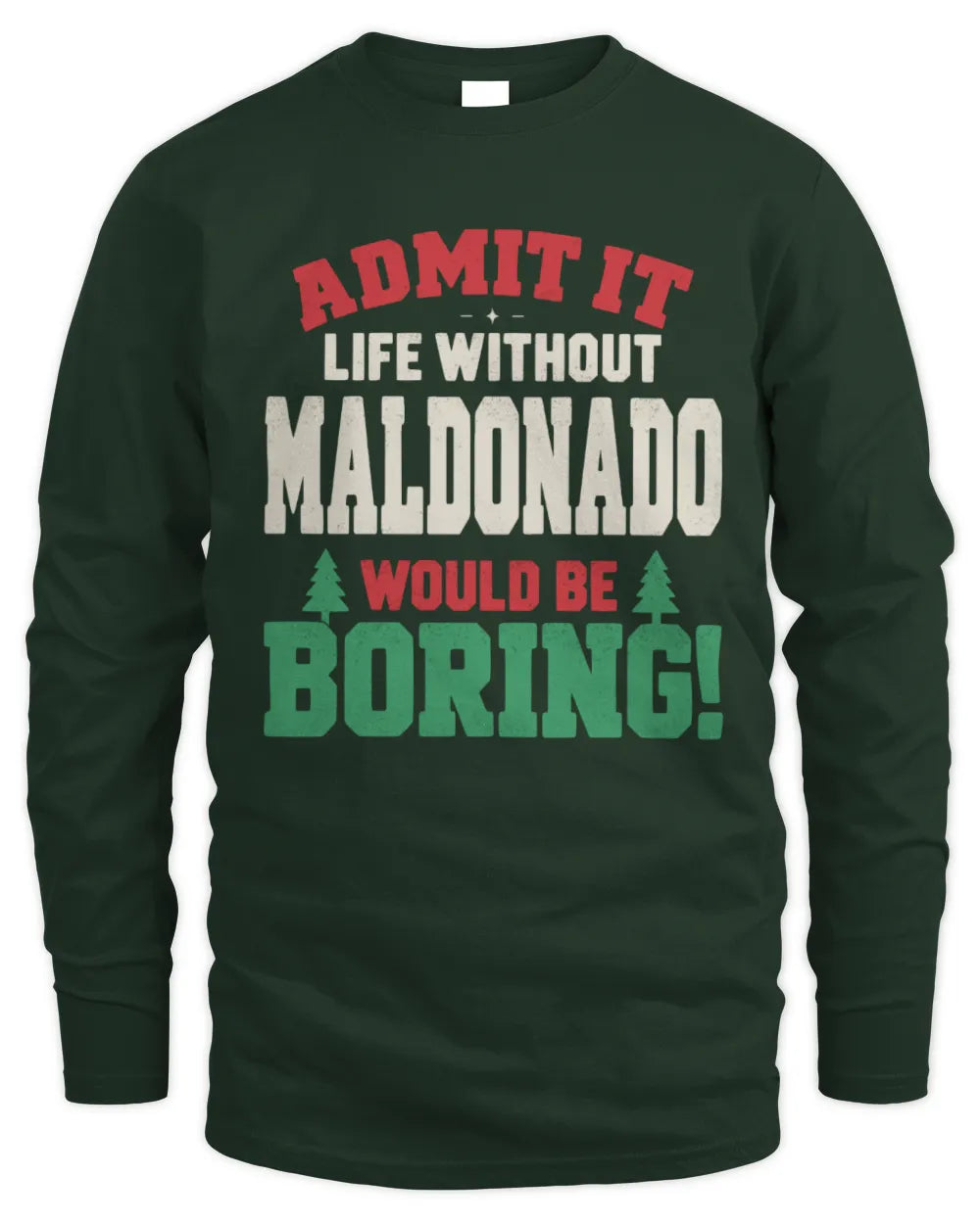 MALDONADO P5 TH08 Christmas T-Shirt – “Life Without NAME Would Be Boring” - Men's Long Sleeved T-Shirt - Forest Green
