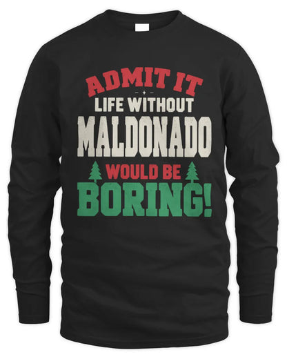 MALDONADO P5 TH08 Christmas T-Shirt – “Life Without NAME Would Be Boring” - Men's Long Sleeved T-Shirt - Black