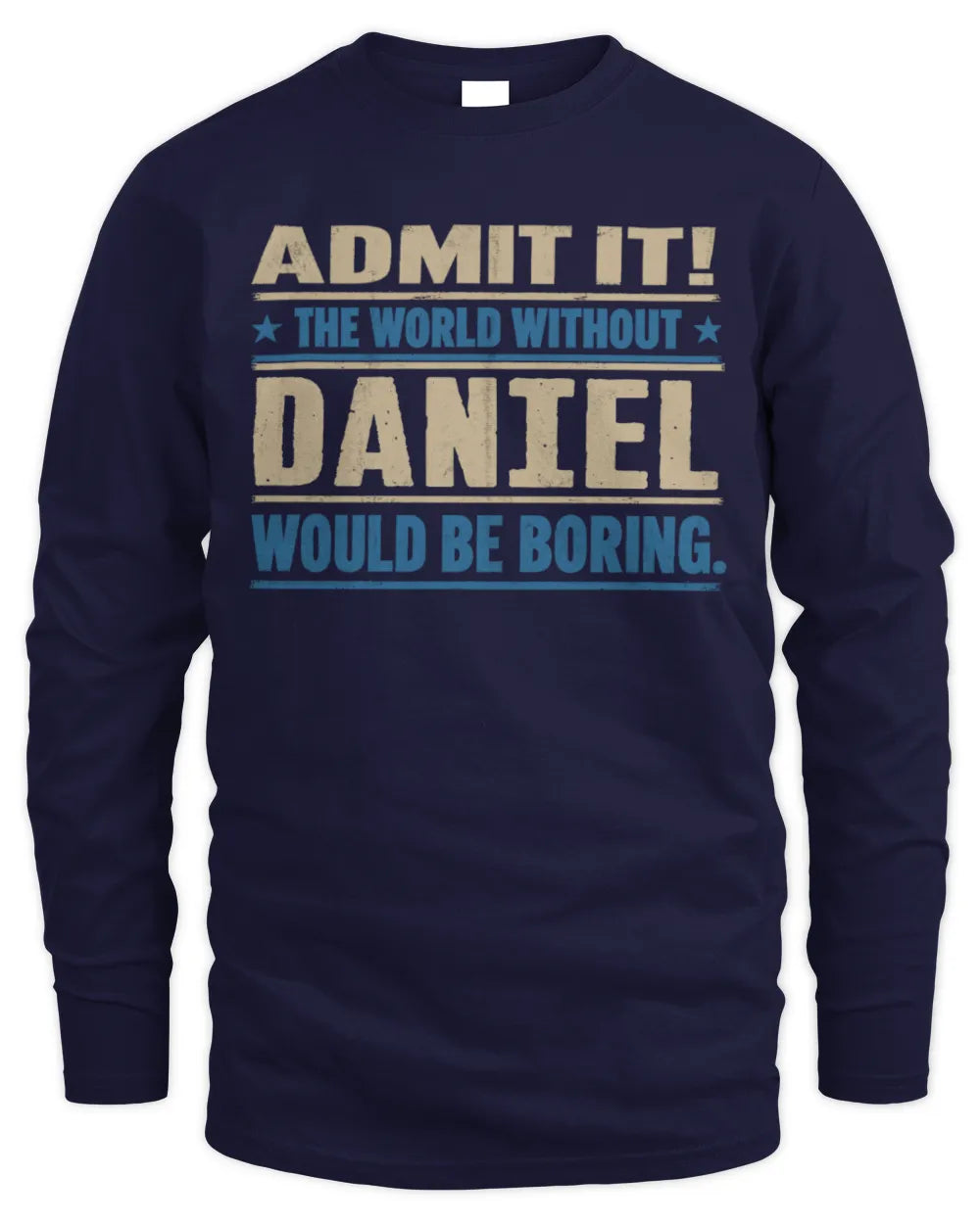 DANIEL TP68-K2-968 – Personalized Funny Quote Apparel “The World Without NAME Would Be Boring” - Men's Long Sleeved T-Shirt - Navy
