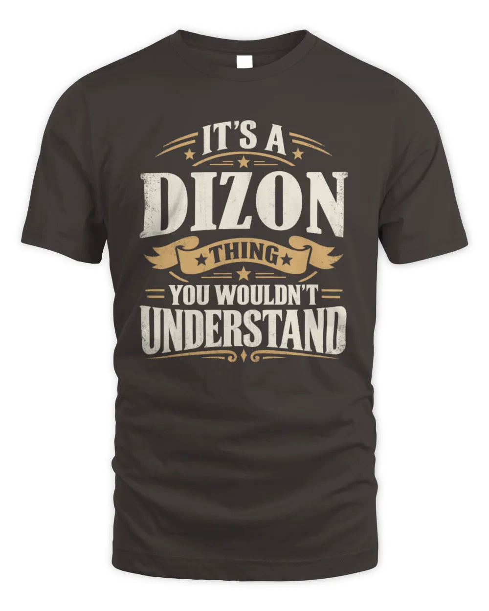DIZON P08 TH51 - Personalized “It’s a/an [NAME] Thing – You Wouldn’t Understand” Shirt - Unisex Standard T-Shirt - Dark Chocolate