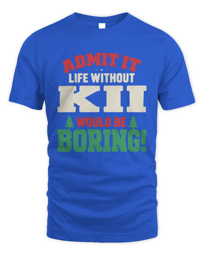 KII P5 TH08 Christmas T-Shirt – “Life Without NAME Would Be Boring” - Unisex Standard T-Shirt - Royal