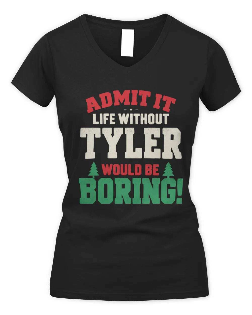 TYLER P5 TH08 Christmas T-Shirt – “Life Without NAME Would Be Boring” - Women's V-Neck T-Shirt - Black