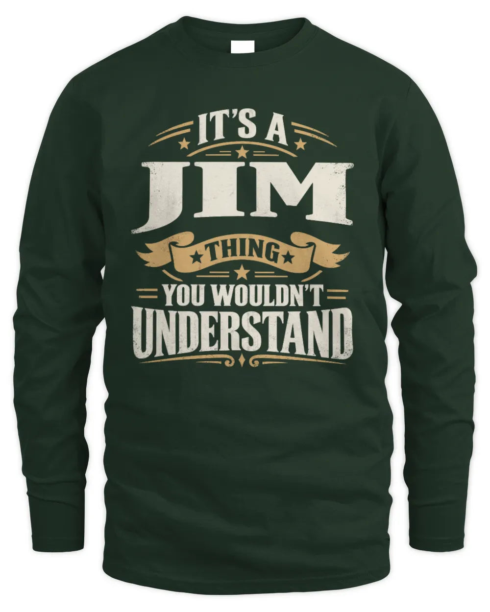 JIM P08 TH51 - Personalized “It’s a/an [NAME] Thing – You Wouldn’t Understand” Shirt - Men's Long Sleeved T-Shirt - Forest Green