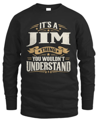 JIM P08 TH51 - Personalized “It’s a/an [NAME] Thing – You Wouldn’t Understand” Shirt - Men's Long Sleeved T-Shirt - Black
