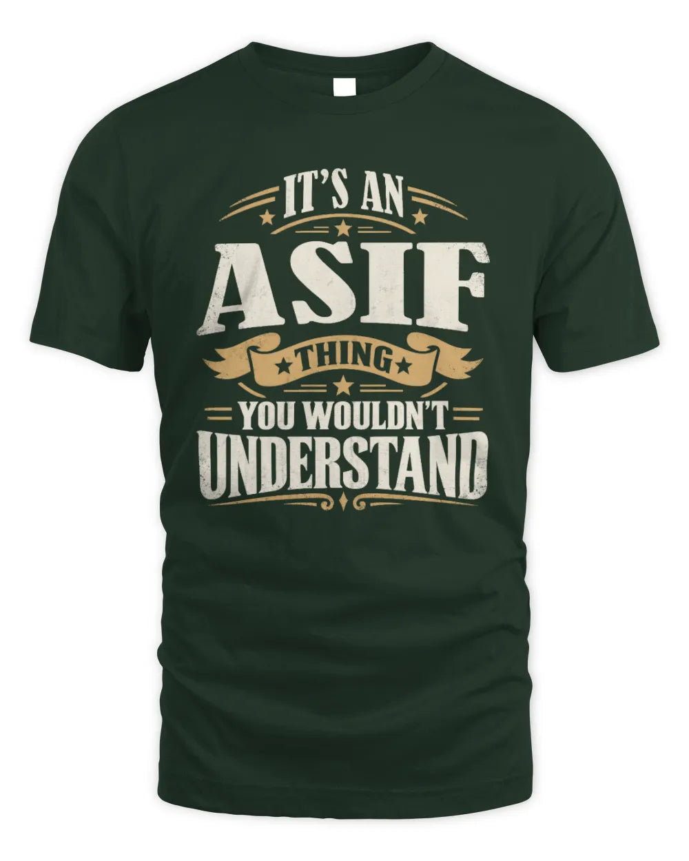 ASIF P08 TH51 - Personalized “It’s a/an [NAME] Thing – You Wouldn’t Understand” Shirt - Unisex Standard T-Shirt - Forest Green