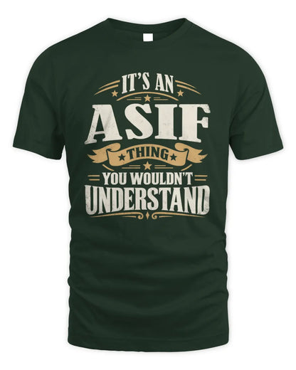 ASIF P08 TH51 - Personalized “It’s a/an [NAME] Thing – You Wouldn’t Understand” Shirt - Unisex Standard T-Shirt - Forest Green