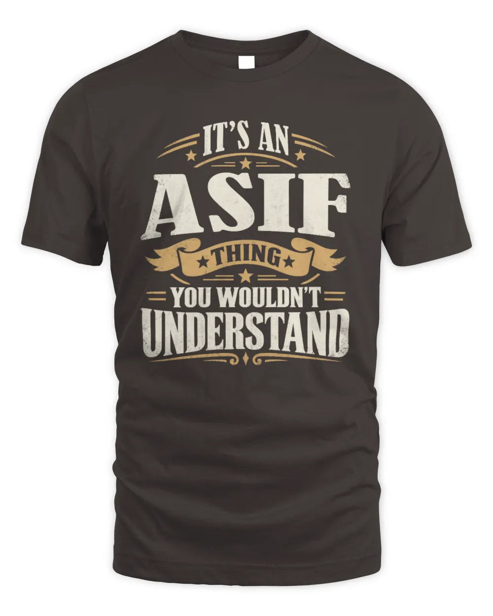 ASIF P08 TH51 - Personalized “It’s a/an [NAME] Thing – You Wouldn’t Understand” Shirt - Unisex Standard T-Shirt - Dark Chocolate