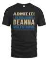 DEANNA TP68-K2-968 – Personalized Funny Quote Apparel “The World Without NAME Would Be Boring”