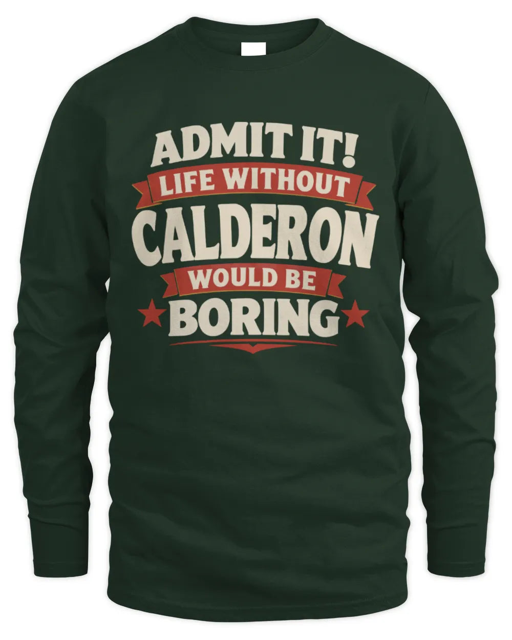 CALDERON P4 KT003 Personalized Funny Quote Apparel “Life Without NAME Would Be Boring” - Men's Long Sleeved T-Shirt - Forest Green