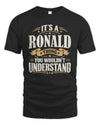 RONALD P08 TH51 - Personalized “It’s a/an [NAME] Thing – You Wouldn’t Understand” Shirt