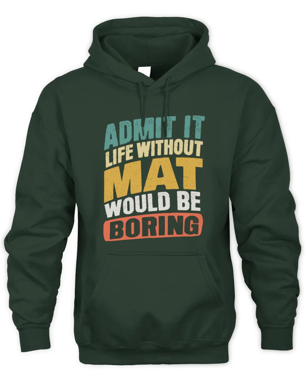 MAT TP88-K4-229
Personalized Funny Quote Apparel “Life Without NAME Would Be Boring” - Unisex Hoodie - Forest Green