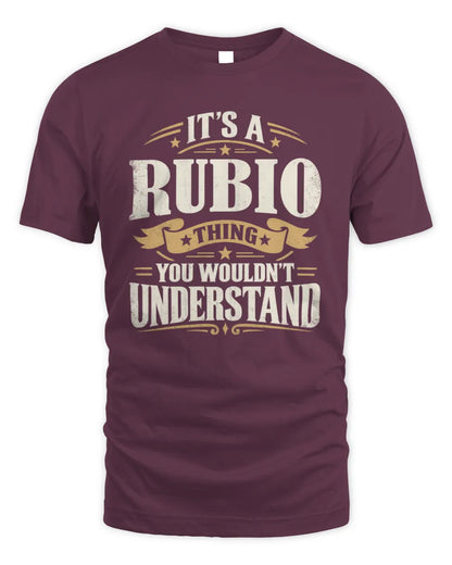 RUBIO P08 TH51 - Personalized “It’s a/an [NAME] Thing – You Wouldn’t Understand” Shirt - Unisex Standard T-Shirt - Maroon
