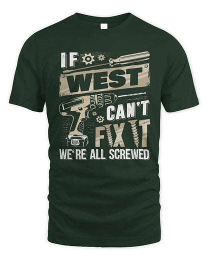 WEST TX03 P02 - Personalized Handyman Mechanic Shirt “If NAME Can’t Fix It, We’re All Screwed” - Unisex Standard T-Shirt - Forest Green