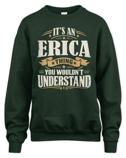 ERICA P08 TH51 - Personalized “It’s a/an [NAME] Thing – You Wouldn’t Understand” Shirt - Unisex Sweatshirt - Forest Green