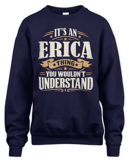 ERICA P08 TH51 - Personalized “It’s a/an [NAME] Thing – You Wouldn’t Understand” Shirt - Unisex Sweatshirt - Navy